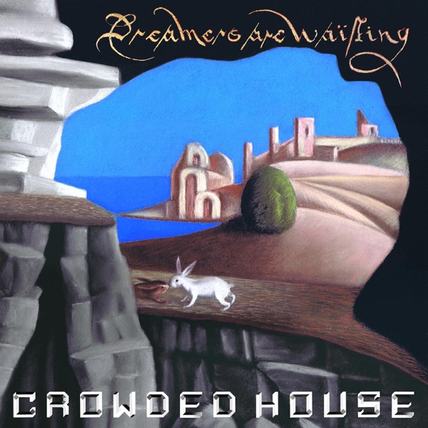 Crowded House, Dreamers Are Waiting